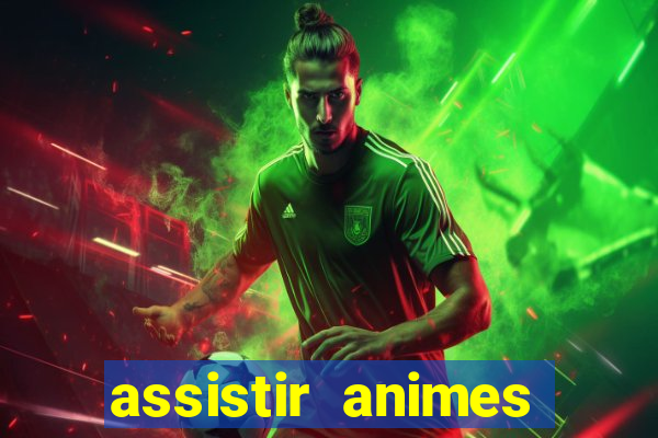 assistir animes online dublado